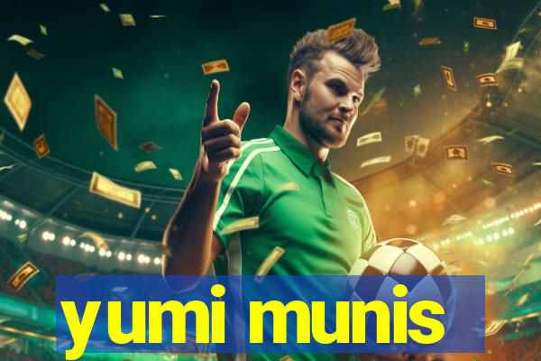 yumi munis